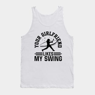 Your Girlfriend Likes My Swing Funny Baseball Tank Top